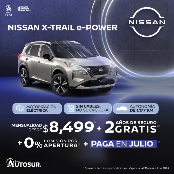 NIssan X-Trail e Power Desde $8,499 mensuales + 2 años de Seguro GRATIS y Paga en JULIO